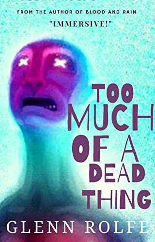 TBM HORROR - Too Much of a Dead Thing by Glenn Rolfe