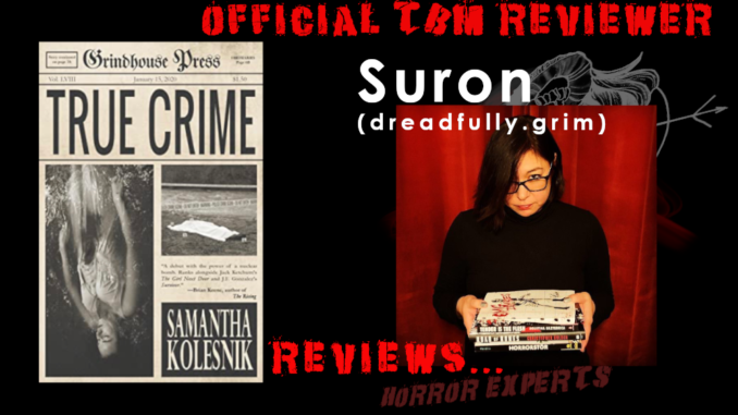 TBM HORROR - Reviewers Team - Suron - Horror book review by Suron - True Crime by Samantha Kolesnik