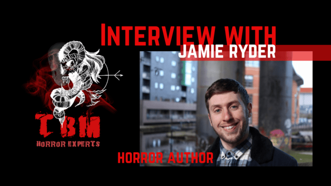 TBM HORROR - INTERVIEW - jamie ryder -